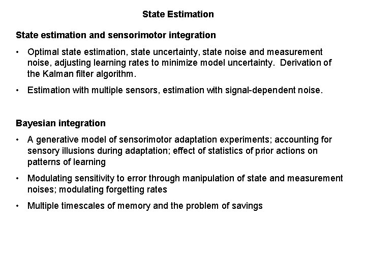 State Estimation State estimation and sensorimotor integration • Optimal state estimation, state uncertainty, state