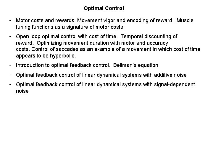 Optimal Control • Motor costs and rewards. Movement vigor and encoding of reward. Muscle