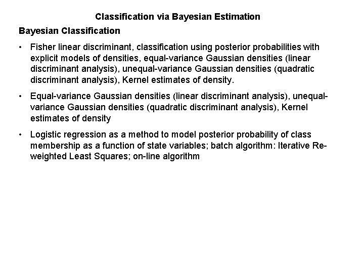 Classification via Bayesian Estimation Bayesian Classification • Fisher linear discriminant, classification using posterior probabilities