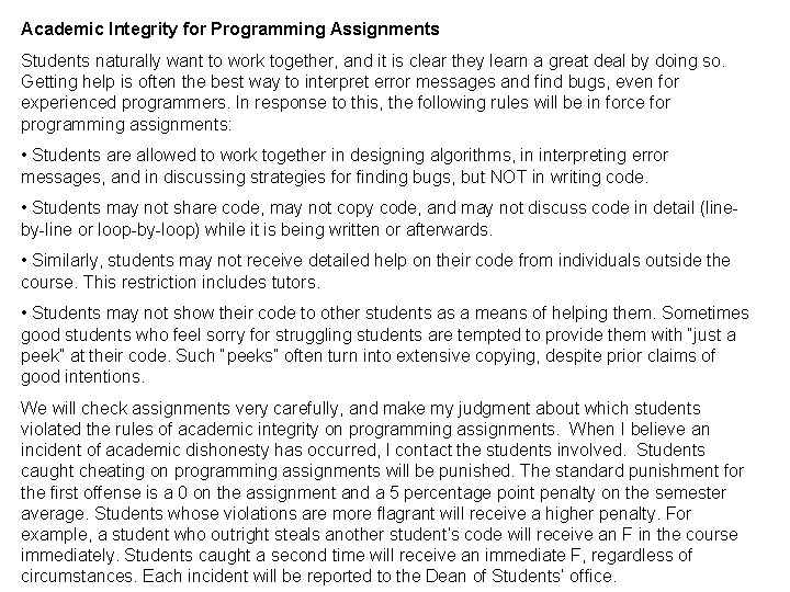 Academic Integrity for Programming Assignments Students naturally want to work together, and it is