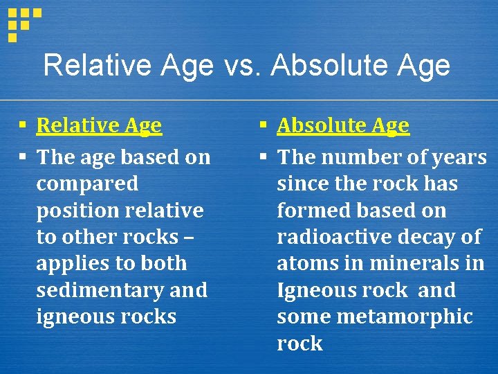 Relative Age vs. Absolute Age § Relative Age § The age based on compared