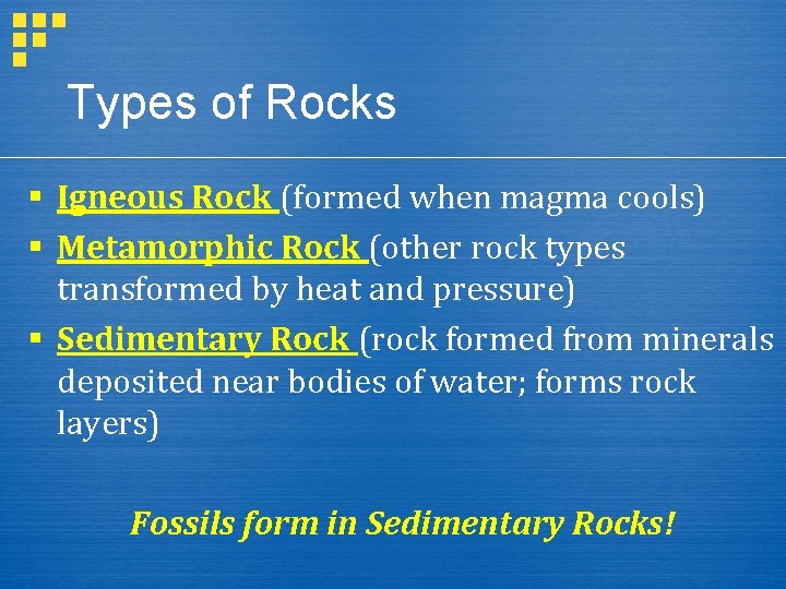 Types of Rocks § Igneous Rock (formed when magma cools) § Metamorphic Rock (other