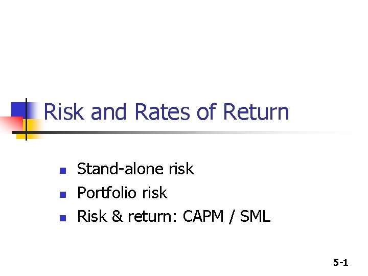 Risk and Rates of Return n Standalone risk