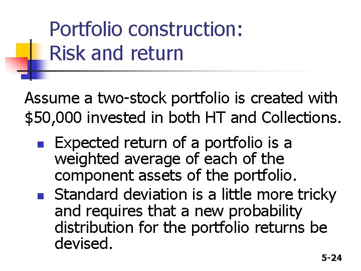 Portfolio construction: Risk and return Assume a two-stock portfolio is created with $50, 000