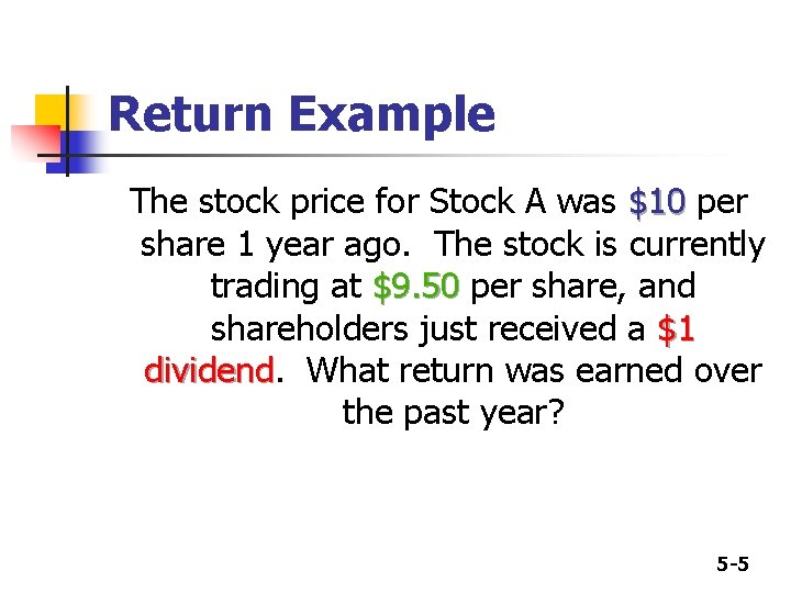Return Example The stock price for Stock A was $10 per share 1 year