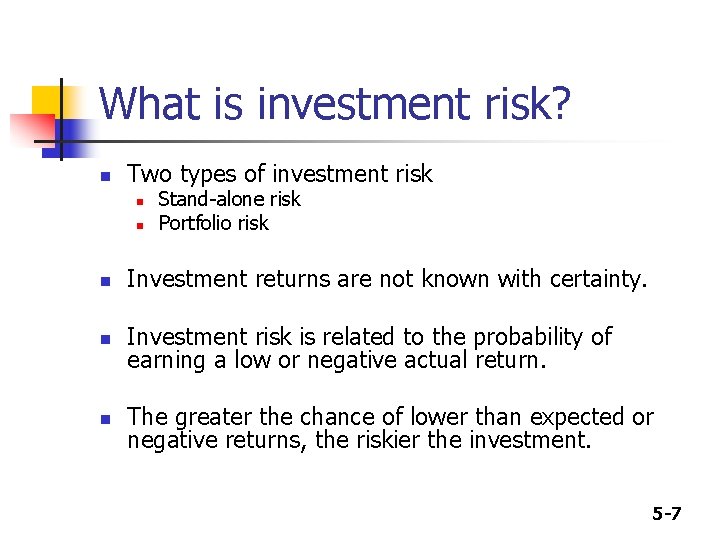 What is investment risk? n Two types of investment risk n n Stand-alone risk