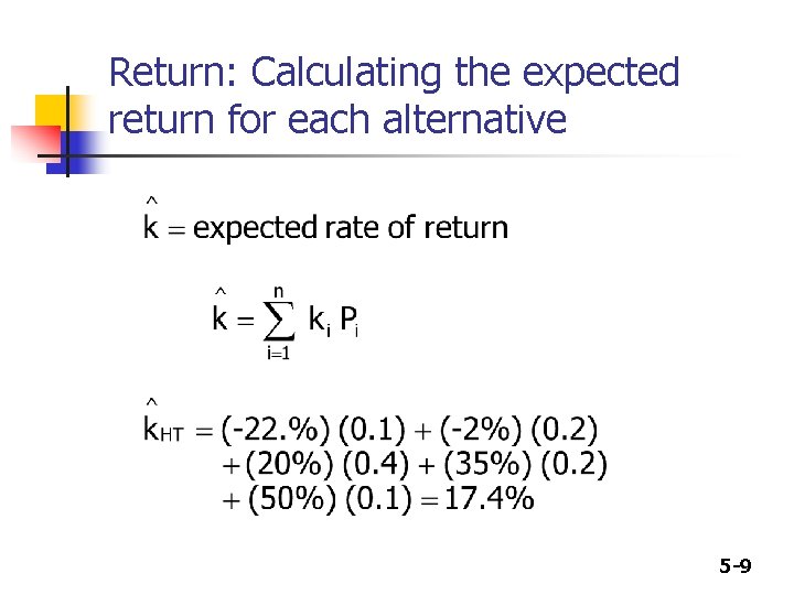 Return: Calculating the expected return for each alternative 5 -9 