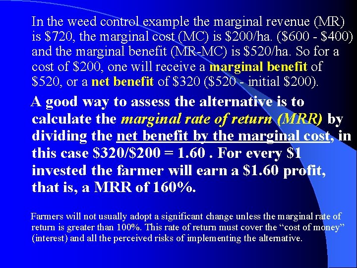 In the weed control example the marginal revenue (MR) is $720, the marginal cost