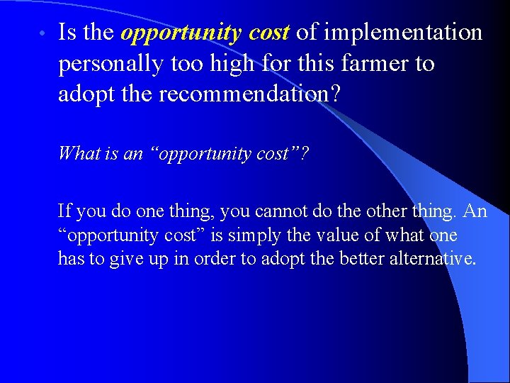  • Is the opportunity cost of implementation personally too high for this farmer
