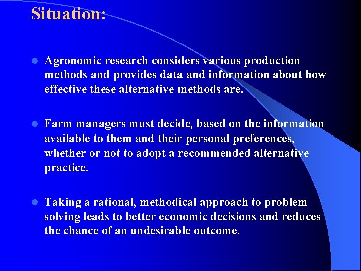 Situation: l Agronomic research considers various production methods and provides data and information about