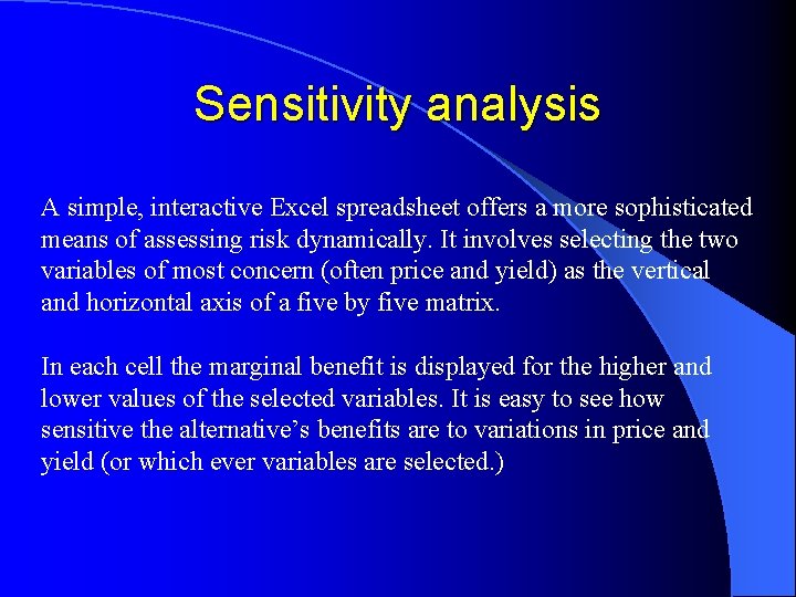 Sensitivity analysis A simple, interactive Excel spreadsheet offers a more sophisticated means of assessing