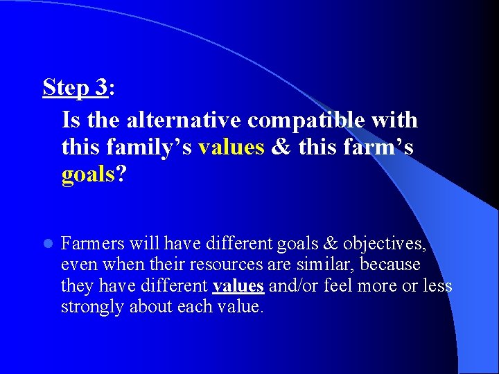 Step 3: Is the alternative compatible with this family’s values & this farm’s goals?