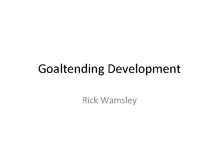 Goaltending Development Rick Wamsley 