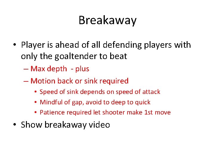 Breakaway • Player is ahead of all defending players with only the goaltender to