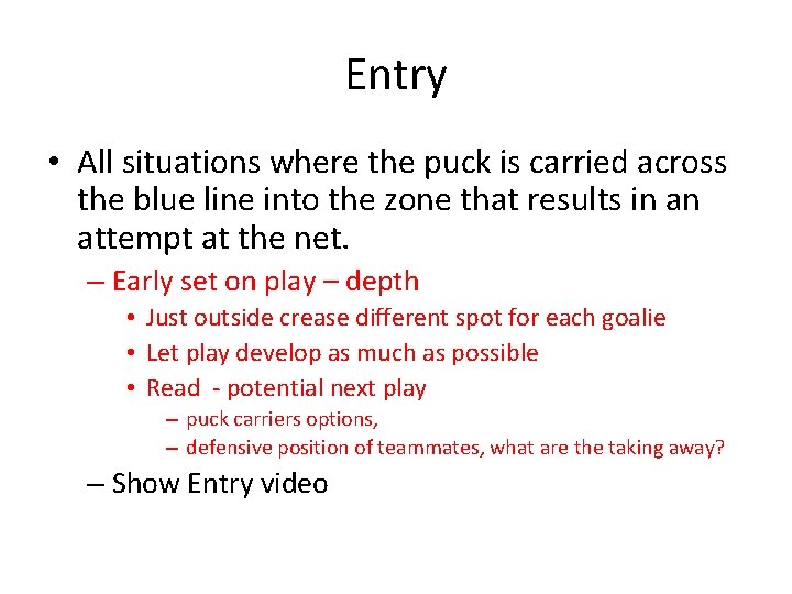 Entry • All situations where the puck is carried across the blue line into