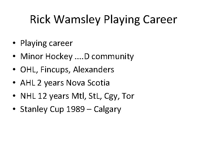 Rick Wamsley Playing Career • • • Playing career Minor Hockey. . D community
