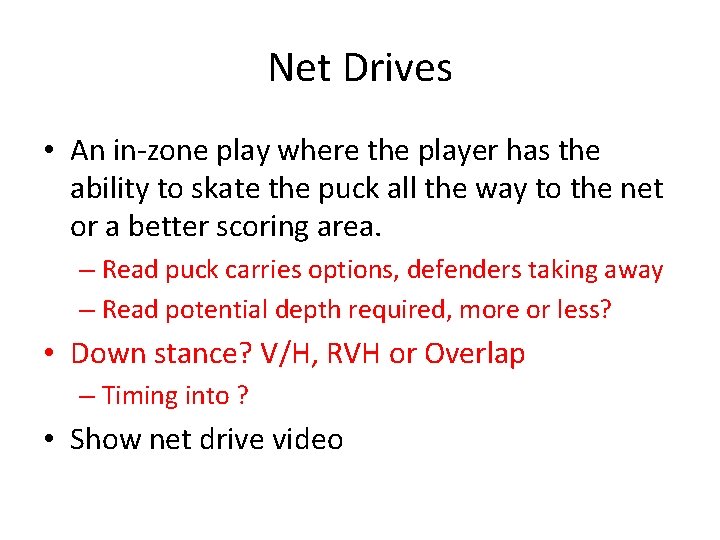 Net Drives • An in-zone play where the player has the ability to skate