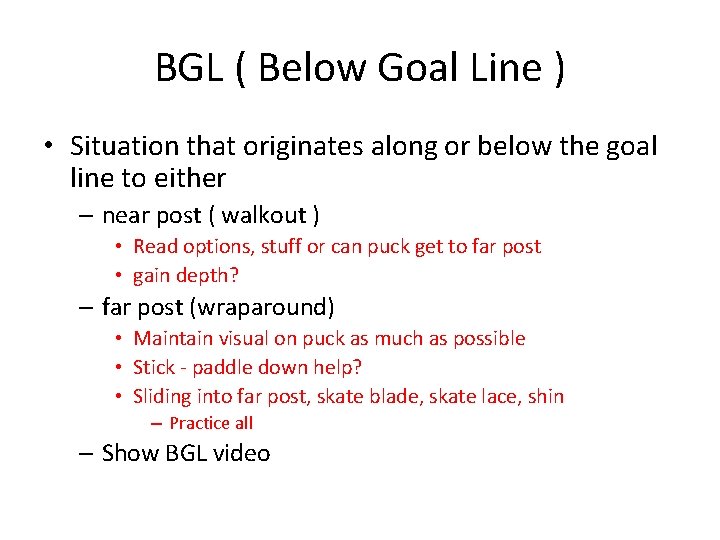 BGL ( Below Goal Line ) • Situation that originates along or below the