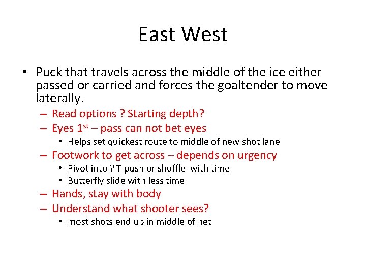 East West • Puck that travels across the middle of the ice either passed
