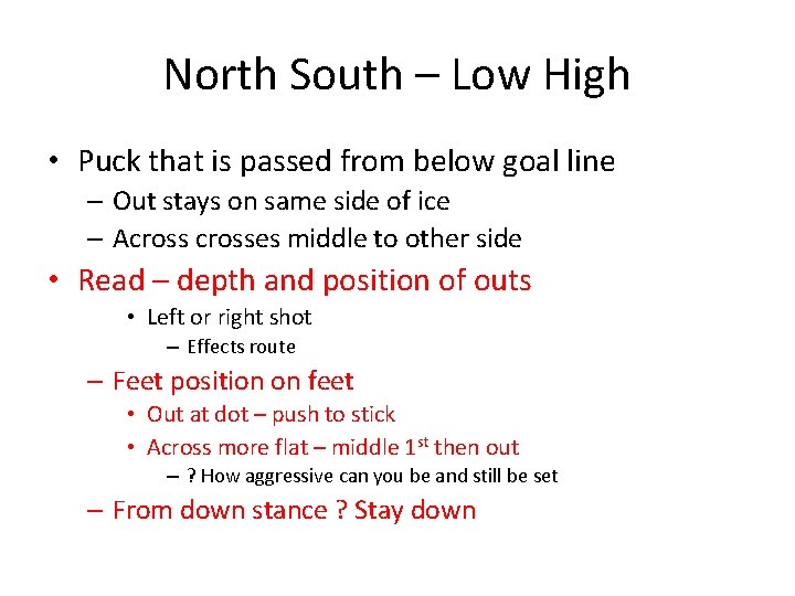 North South – Low High • Puck that is passed from below goal line