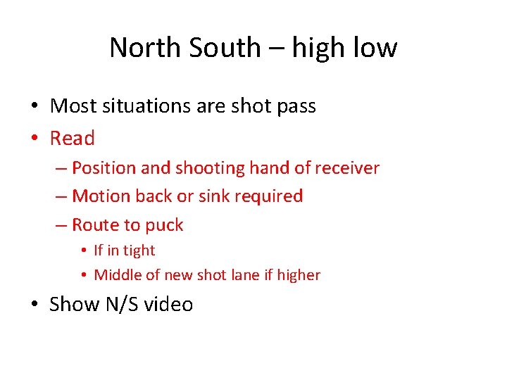 North South – high low • Most situations are shot pass • Read –