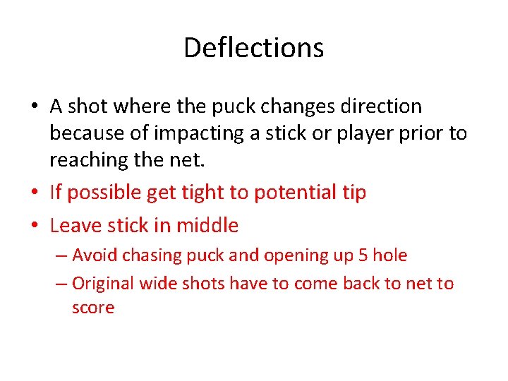 Deflections • A shot where the puck changes direction because of impacting a stick