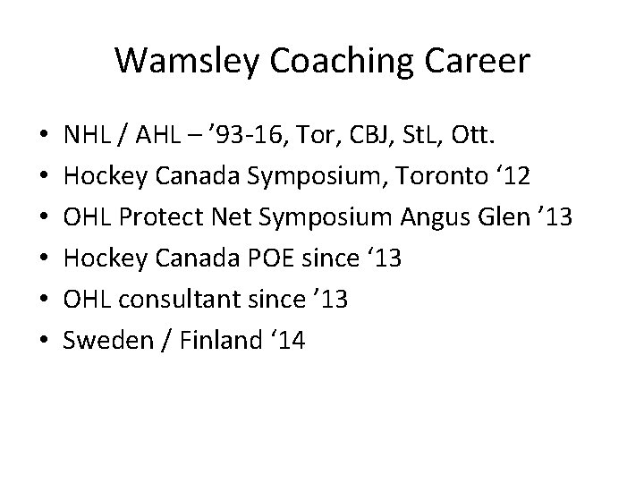 Wamsley Coaching Career • • • NHL / AHL – ’ 93 -16, Tor,