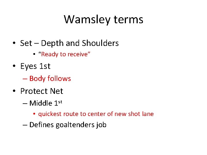 Wamsley terms • Set – Depth and Shoulders • “Ready to receive” • Eyes