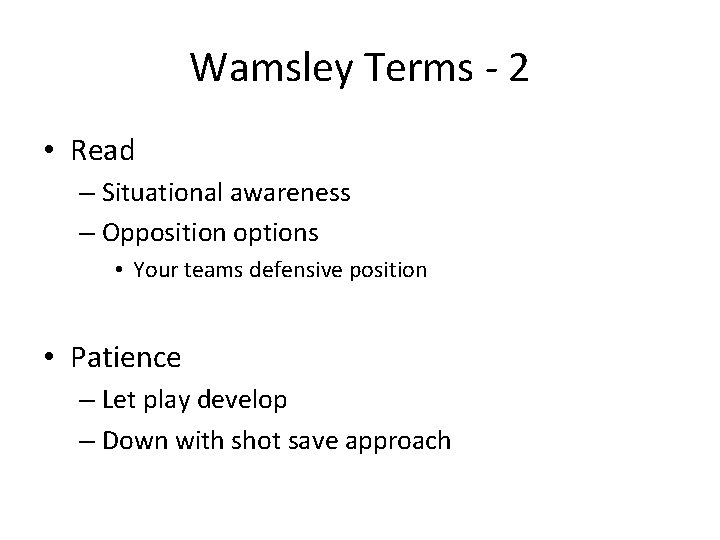 Wamsley Terms - 2 • Read – Situational awareness – Opposition options • Your