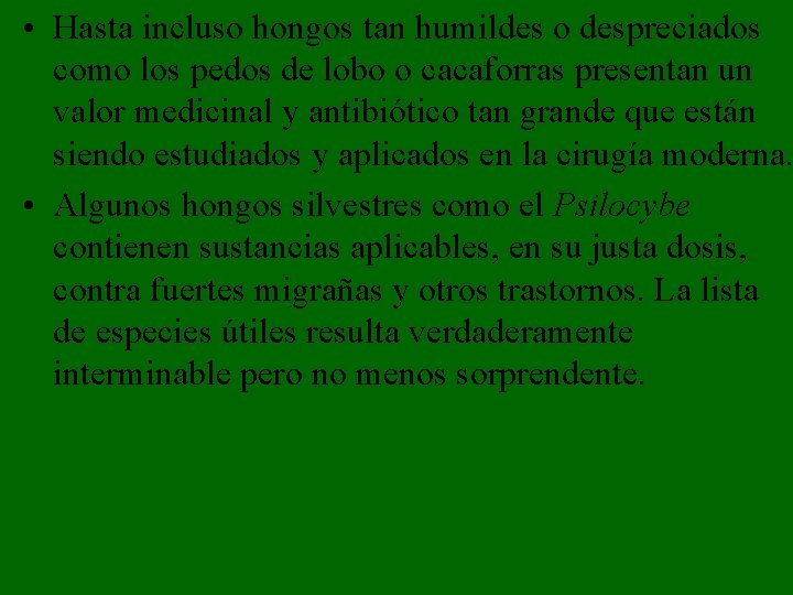• Hasta incluso hongos tan humildes o despreciados como los pedos de lobo • Hasta incluso hongos tan humildes o despreciados como los pedos de lobo