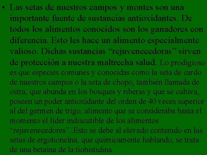 • Las setas de nuestros campos y montes son una importante fuente de • Las setas de nuestros campos y montes son una importante fuente de