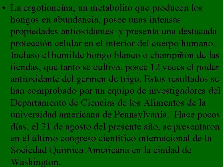 • La ergotioneína, un metabolito que producen los hongos en abundancia, posee unas • La ergotioneína, un metabolito que producen los hongos en abundancia, posee unas