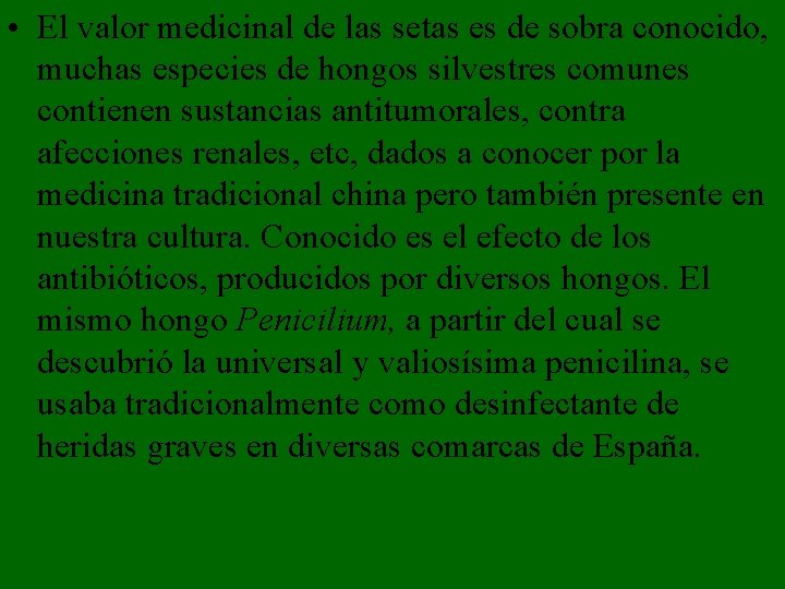 • El valor medicinal de las setas es de sobra conocido, muchas especies • El valor medicinal de las setas es de sobra conocido, muchas especies