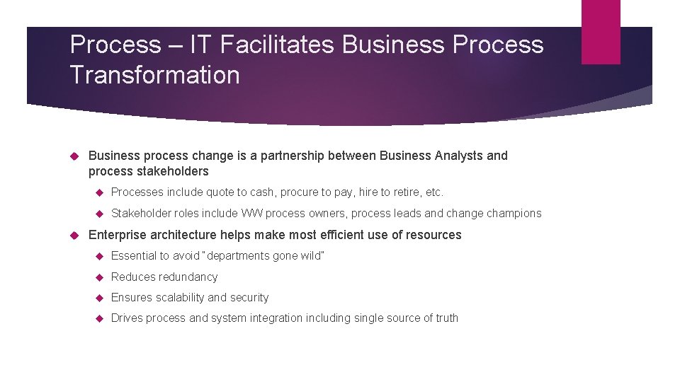 Process – IT Facilitates Business Process Transformation Business process change is a partnership between