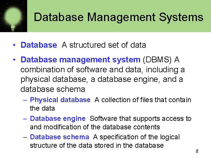 Database Management Systems • Database A structured set of data • Database management system