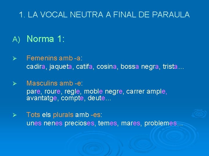 1. LA VOCAL NEUTRA A FINAL DE PARAULA A) Norma 1: Ø Femenins amb