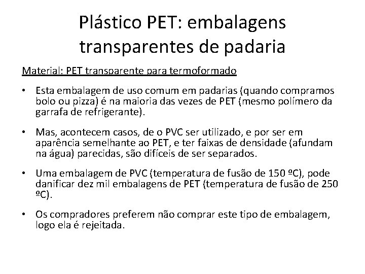 Plástico PET: embalagens transparentes de padaria Material: PET transparente para termoformado • Esta embalagem