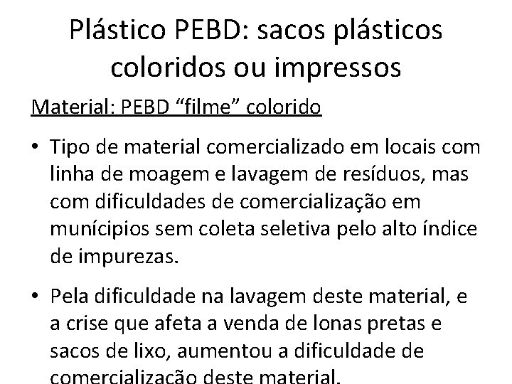 Plástico PEBD: sacos plásticos coloridos ou impressos Material: PEBD “filme” colorido • Tipo de