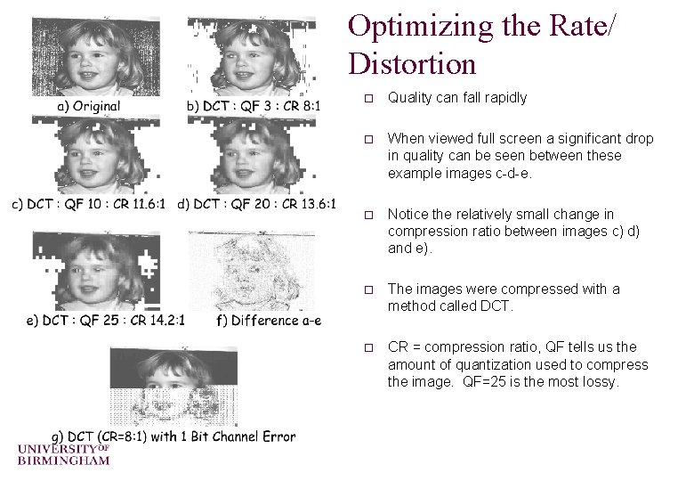 Optimizing the Rate/ Distortion o Quality can fall rapidly o When viewed full screen