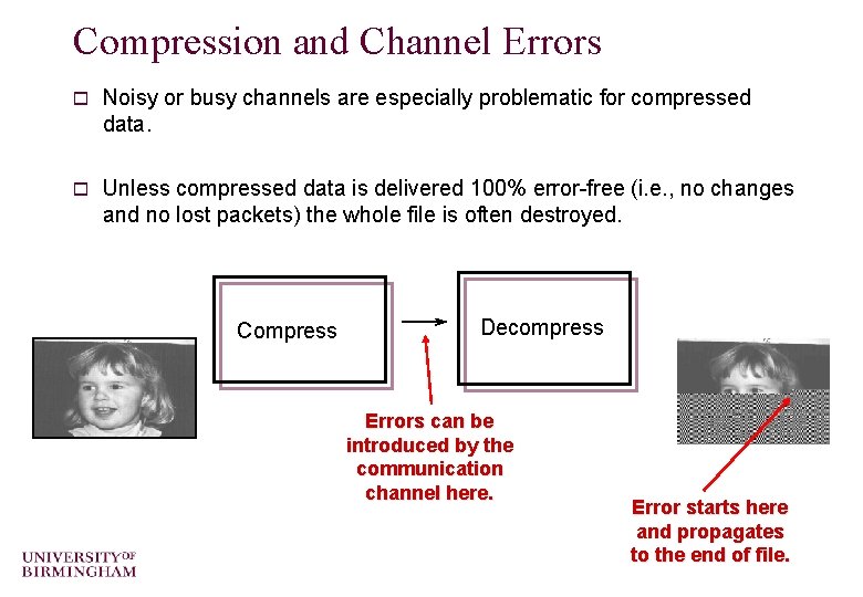 Compression and Channel Errors o Noisy or busy channels are especially problematic for compressed