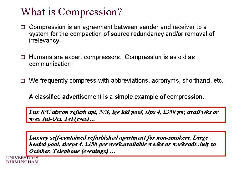 What is Compression? o Compression is an agreement between sender and receiver to a