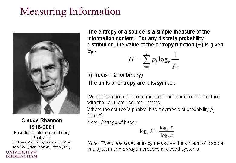 Measuring Information The entropy of a source is a simple measure of the information