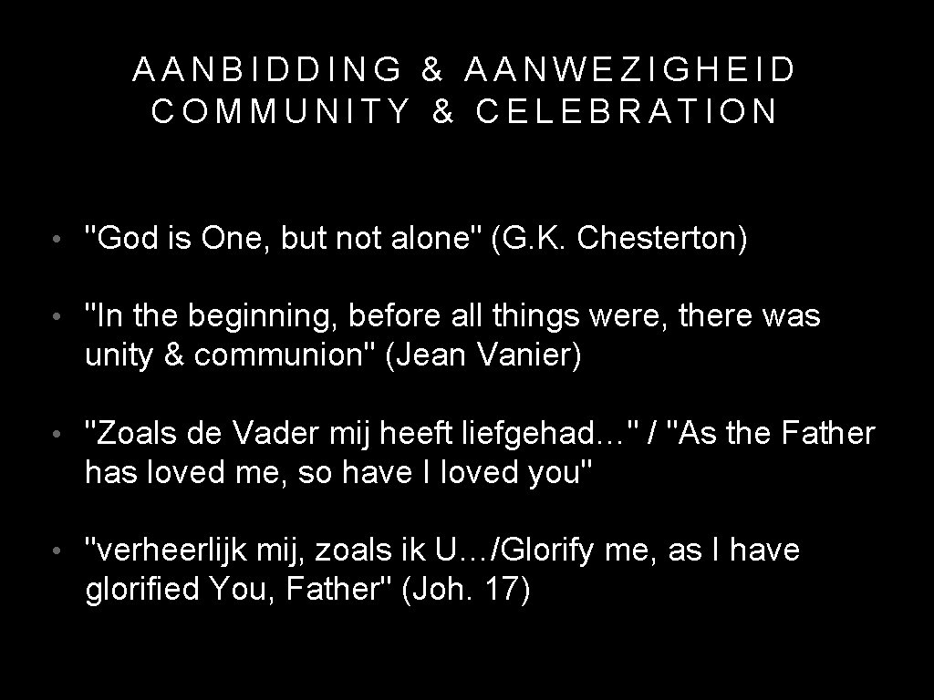 AANBIDDING & AANWEZIGHEID COMMUNITY & CELEBRATION • "God is One, but not alone" (G.