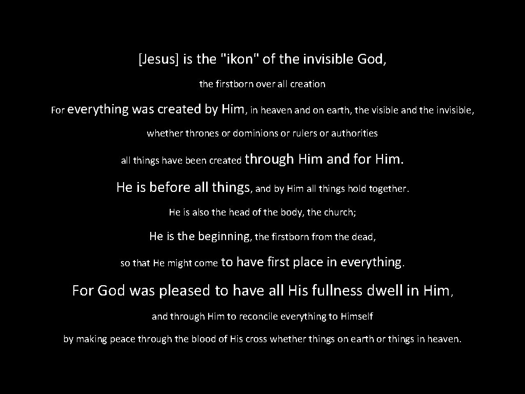 [Jesus] is the "ikon" of the invisible God, the firstborn over all creation For