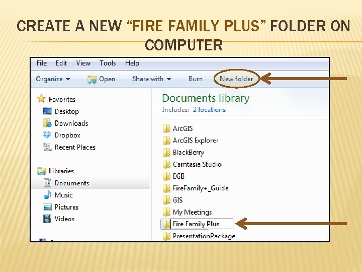 CREATE A NEW “FIRE FAMILY PLUS” FOLDER ON COMPUTER 