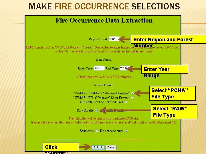 MAKE FIRE OCCURRENCE SELECTIONS Enter Region and Forest Number Enter Year Range Select “PCHA”