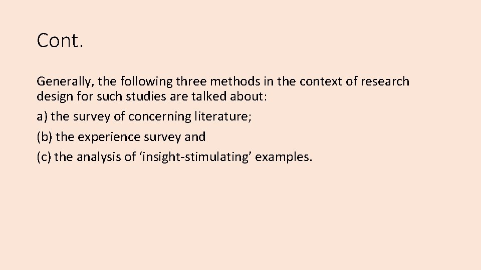Cont. Generally, the following three methods in the context of research design for such