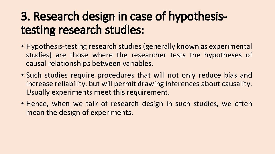 3. Research design in case of hypothesistesting research studies: • Hypothesis-testing research studies (generally