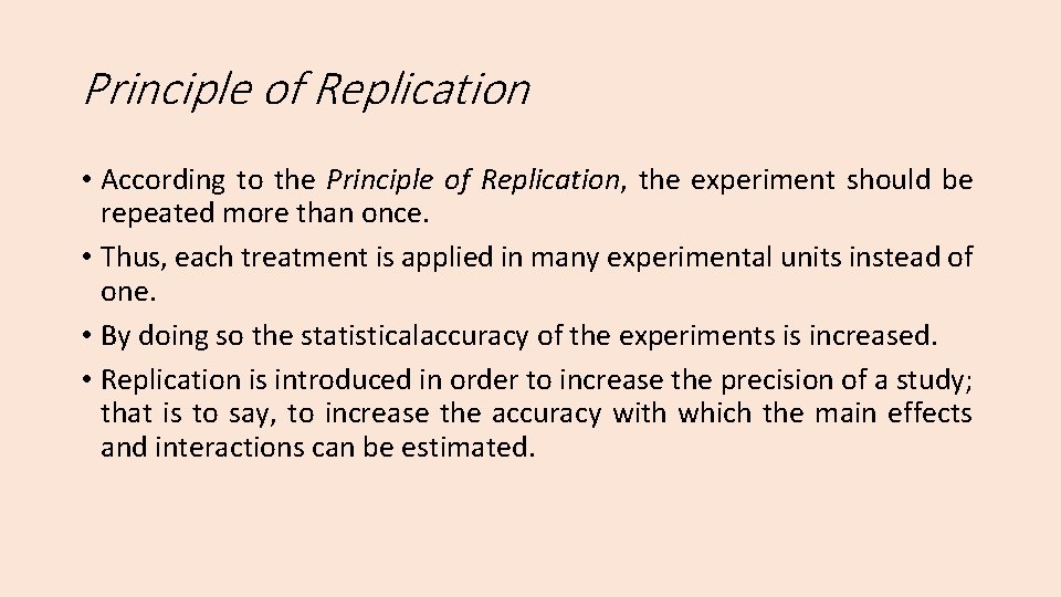 Principle of Replication • According to the Principle of Replication, the experiment should be