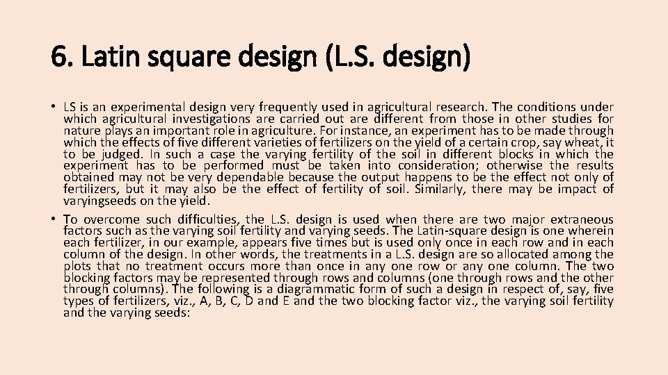 6. Latin square design (L. S. design) • LS is an experimental design very